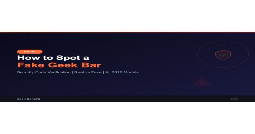 How to spot a fake Geek Bar - real vs fake verification guide